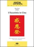 L'eucaristia in Cina. Nell'evangelizzazione e nell'inculturazione. Testi e prassi celebrativa