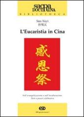 L'eucaristia in Cina. Nell'evangelizzazione e nell'inculturazione. Testi e prassi celebrativa