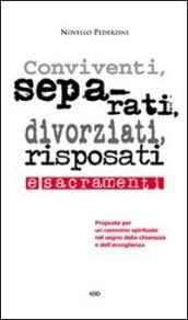 Conviventi, separati, divorziati, risposati e sacramenti. Proposta per un cammino spirituale nel segno della chiarezza e dell'accoglienza