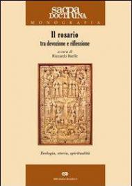 Il rosario tra devozione e riflessione. Teologia, storia, spiritualità