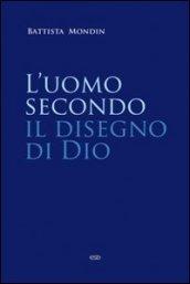 L'uomo secondo il disegno di Dio. Trattato di antropologia teologica