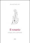 Il rosario. Teologia, storia, spiritualità