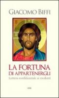 La fortuna di appartenergli. Lettera confidenziale ai credenti