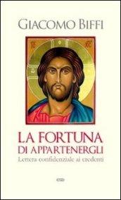 La fortuna di appartenergli. Lettera confidenziale ai credenti