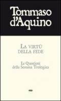 La virtù della fede. Le questioni della Somma Teologica