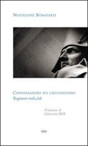 Conversazioni sul Cristianesimo: Ragionare sulla fede