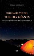 Sulle alte vie del Tor des Géants. Viaggio al confine tra sogno e realtà