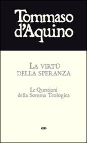 La virtù della speranza. Le questioni della Somma Teologica