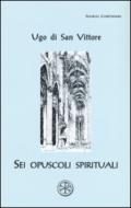 Sei opuscoli spirituali. Testo latino a fronte