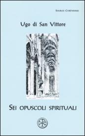 Sei opuscoli spirituali. Testo latino a fronte