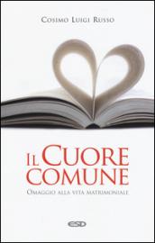 Il cuore comune. Omaggio alla vita matrimoniale