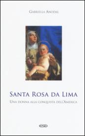 Santa Rosa da Lima. Una donna alla conquista dell'America