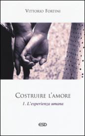 Costruire l'amore. 1.L'esperienza umana