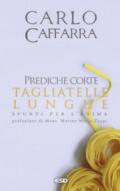 Prediche corte tagliatelle lunghe. Spunti per l'anima