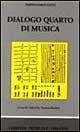 Dialogo quarto di musica, dove si ragiona sotto un piacevole discorso delle cose pertinenti, per intavolare le opere di musica... (rist. anast. Napoli, 1559)