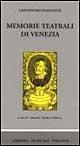 Memorie teatrali di Venezia. Contengono diversi trattenimenti piacevoli della città, l'introduzione de' teatri... (rist. anast. Venezia, 1688)