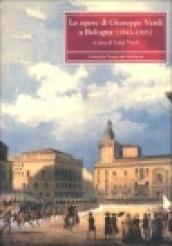 Le opere di Giuseppe Verdi a Bologna 1843-1901