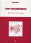 L'orecchio intelligente. Guida all'ascolto di musiche non familiari