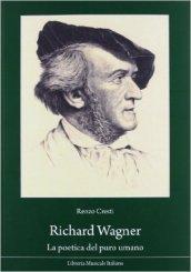 Richard Wagner. La poetica del puro umano