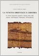 Venetia orientale e l'Histria. Le fonti letterarie greche e latine fino alla caduta dell'impero romano d'Occidente