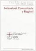 Istituzioni comunitarie e regioni. Atti del 3º Convegno nazionale di studi regionali. Consiglio regionale della Liguria