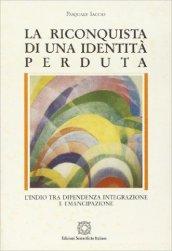 La riconquista di una identità perduta. L'indio tra dipendenza, integrazione e emancipazione