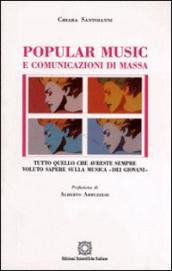 Popular music e comunicazioni di massa. Tutto quello che avreste sempre voluto sapere sulla musica «Dei giovani»