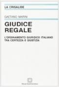 Giudice regale. L'ordinamento giuridico italiano tra certezza e giustizia