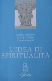 L'idea di spiritualità. Atti del 1º Convegno