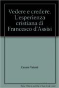 Vedere e credere. L'esperienza cristiana di Francesco d'Assisi