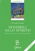 Sensibili allo spirito. Umanesimo religioso e ordine degli affetti