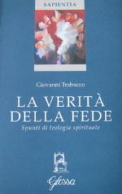 La verità della fede. Spunti di teologia spirituale