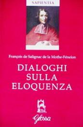 Dialoghi sull'eloquenza. Testo francese a fronte. Ediz. bilingue