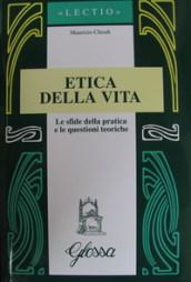 Etica della vita. Le sfide della pratica e le questioni teoriche