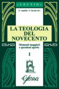 La teologia del Novecento. Momenti maggiori e questioni aperte