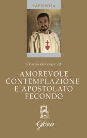 Amorevole contemplazione e apostolato fecondo. Testo francese a fronte