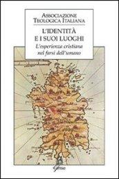 L'identità e i suoi luoghi. L'esperienza cristiana nel farsi dell'umano