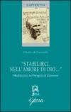 «Stabilirci nell'amore di Dio...». Meditazioni sul Vangelo di Giovanni. Ediz. bilingue