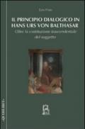 Il principio dialogico in Hans Urs von Balthasar. Oltre la costituzione trascendentale del soggetto