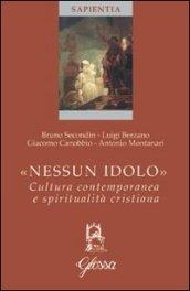 Nessun idolo. Cultura contemporanea e spiritualità cristiana