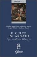 Il culto incarnato. Spiritualità e liturgia