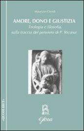 Amore, dono e giustizia. Teologia e filosofia sulla traccia del pensiero di Paul Ricoeur