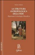 La struttura antropologica della fede. Ripensare la teologia filosofica