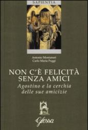 Non c'è felicità senza amici. Agostino e la cerchia delle sue amicizie