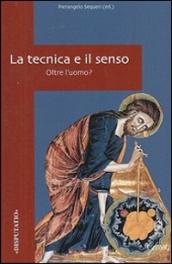 La tecnica e il senso. Oltre l'uomo?