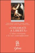 «Chiamati a libertà». L'idea cristiana e le sue contraffazioni