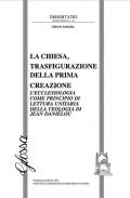 La Chiesa, trasfigurazione della prima creazione. L'ecclesiologia come principio di lettura unitaria della teologia di Jean Daniélou