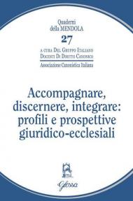 Accompagnare, discernere, integrare: profili e prospettive giuridico-ecclesiali