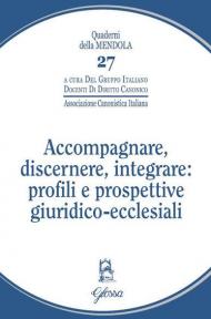 Accompagnare, discernere, integrare: profili e prospettive giuridico-ecclesiali