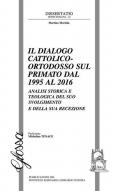 Il dialogo cattolico-ortodosso sul primato dal 1995 al 2016. Analisi storica e teologica del suo svolgimento e della sua recezione